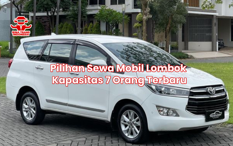 Pilihan Sewa Mobil Lombok Kapasitas 7 Orang Terbaru