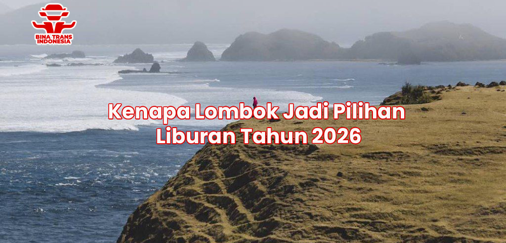 Kenapa Lombok Jadi Pilihan Liburan Tahun 2026