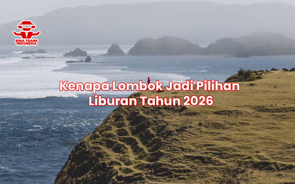 Kenapa Lombok Jadi Pilihan Liburan Tahun 2026