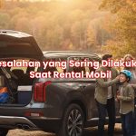 Kesalahan yang Sering Dilakukan Saat Rental Mobil