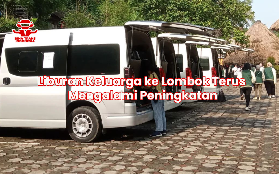 Liburan Keluarga ke Lombok Terus Mengalami Peningkatan