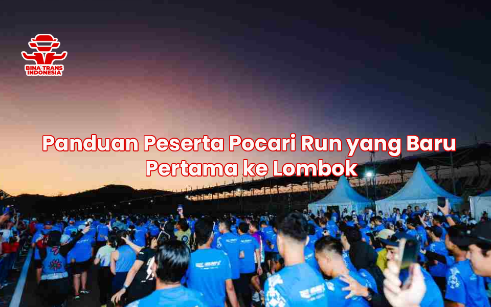 Panduan Peserta Pocari Run yang Baru Pertama ke Lombok