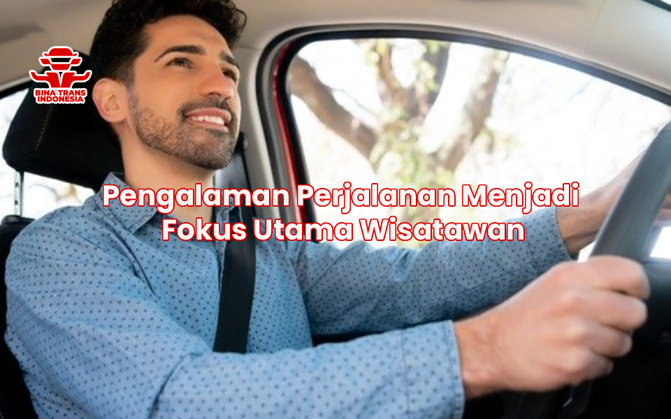 Pengalaman Perjalanan Menjadi Fokus Utama Wisatawan
