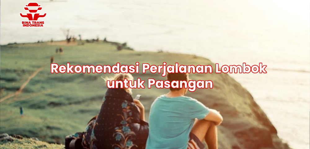 Rekomendasi Perjalanan Lombok untuk Pasangan