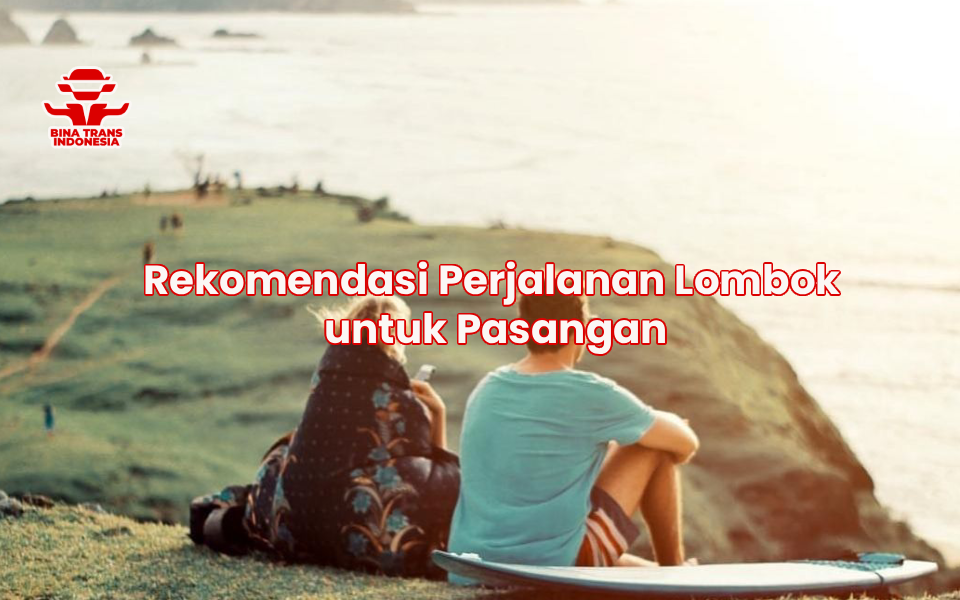 Rekomendasi Perjalanan Lombok untuk Pasangan