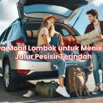 Sewa Mobil Lombok untuk Menikmati Jalur Pesisir Terindah