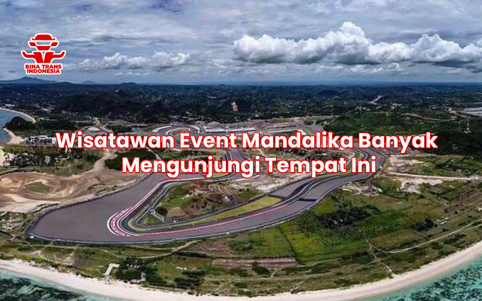 Wisatawan Event Mandalika Banyak Mengunjungi Tempat Ini